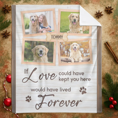 Personalized Blankets If Love Could Have Kept You Here - Personalized Dog Memorial Photo Custom Blanket