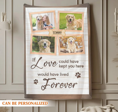 Personalized Blankets If Love Could Have Kept You Here - Personalized Dog Memorial Photo Custom Blanket