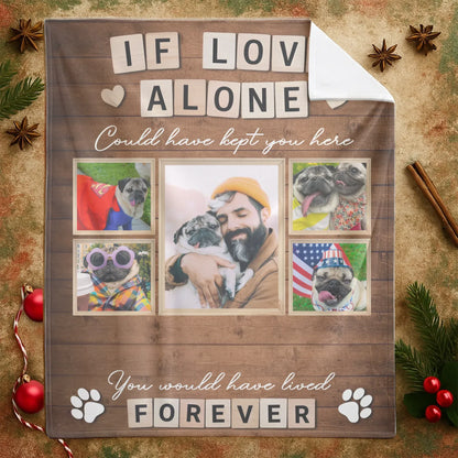 Personalized Blankets If Love Alone Could Have Kept You Here – Personalized Dog Memorial Quote Custom Blanket