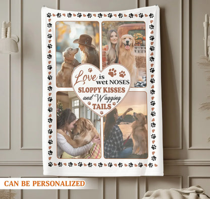 Personalized Blankets Love Is Wet Noses And Wagging Tails – Personalized Dog Owner Photo Custom Blanket
