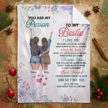 Love, The One Who Needs You Till The End - Personalized Besties Friendship Custom Blanket