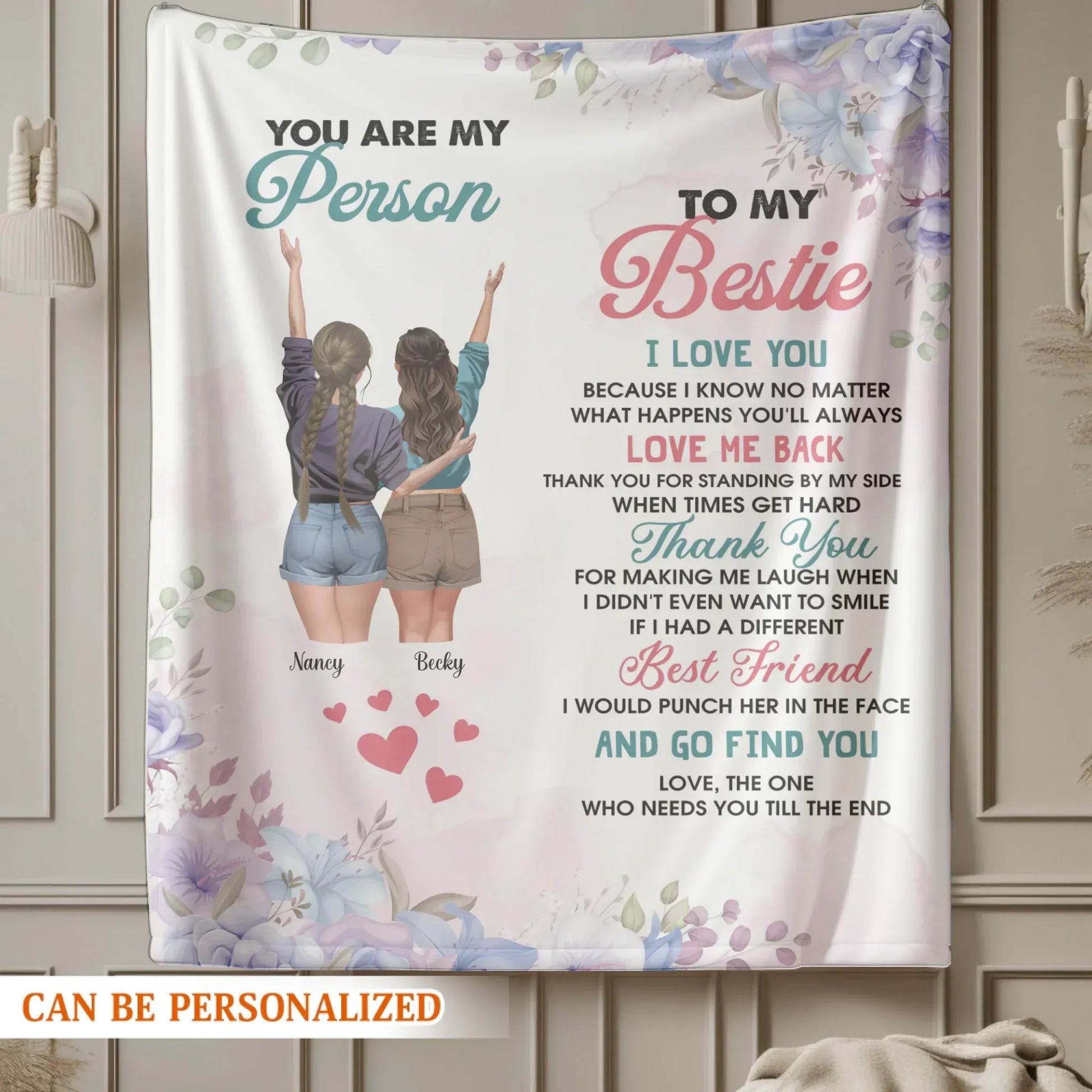 Love, The One Who Needs You Till The End - Personalized Besties Friendship Custom Blanket