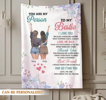 Love, The One Who Needs You Till The End - Personalized Besties Friendship Custom Blanket