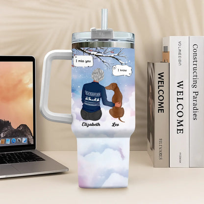 I Miss You I Know - Memorial Gift For Pet Lovers/ Dog Mom - Personalized Tumbler With Straw
