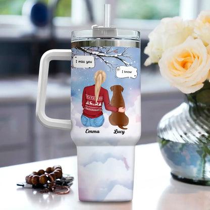 I Miss You I Know - Memorial Gift For Pet Lovers/ Dog Mom - Personalized Tumbler With Straw