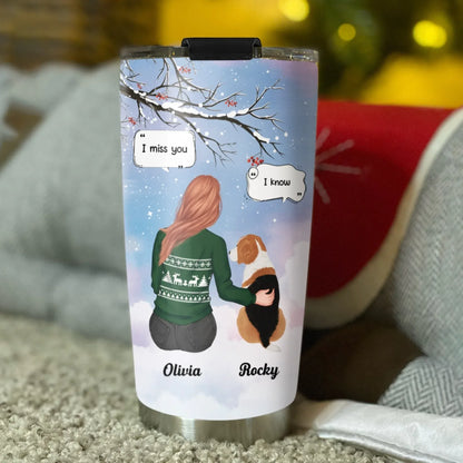 I Miss You I Know - Memorial Gift For Pet Lovers/ Dog Mom - Personalized Tumbler With Straw