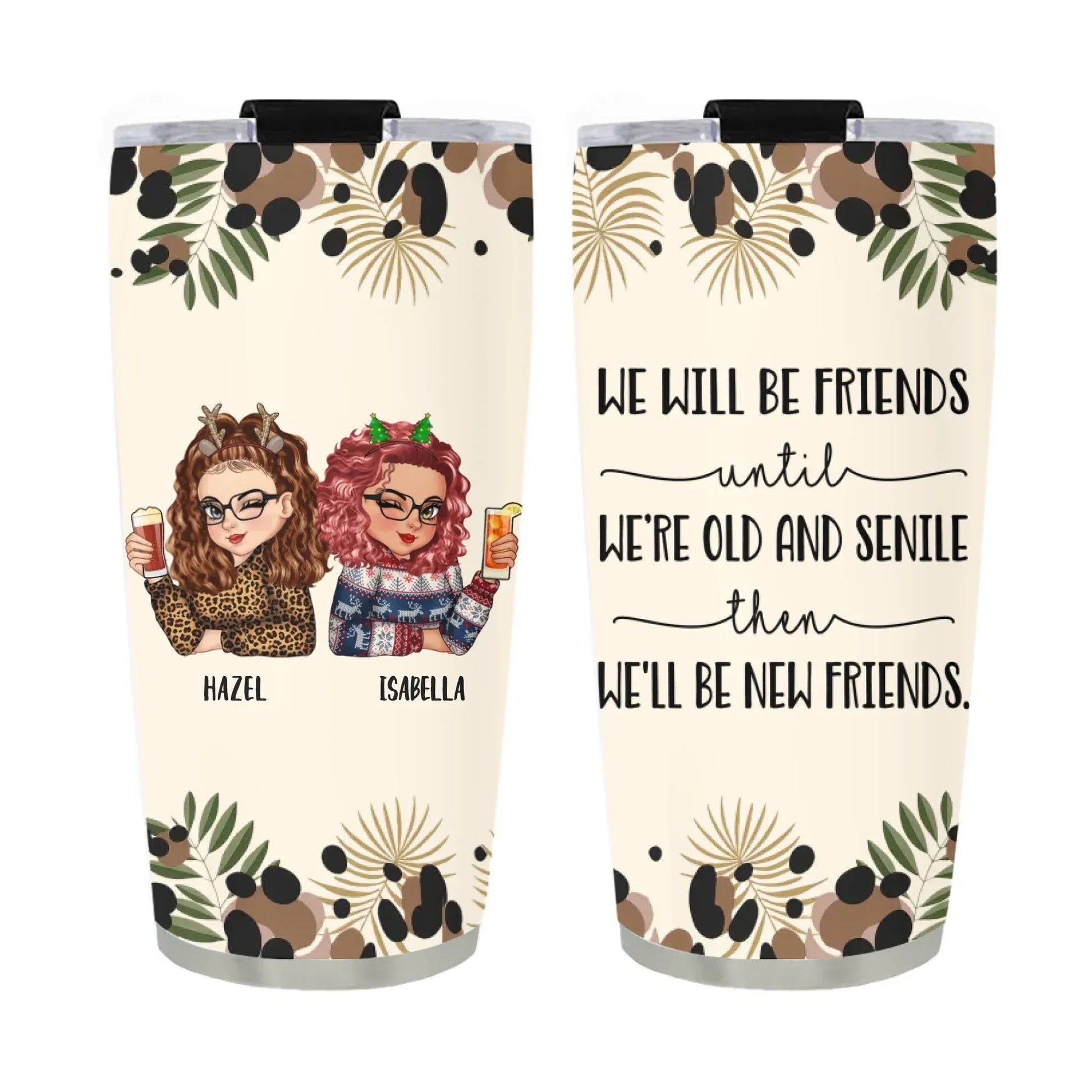 Personalized Tumblers TUMBLER / WHITE / 20oz We’ll Be Friends Until We’re Old And Senile Then we'll be New Friends - Gift For Friends/ Besties - Personalized Custom Printed Tumbler