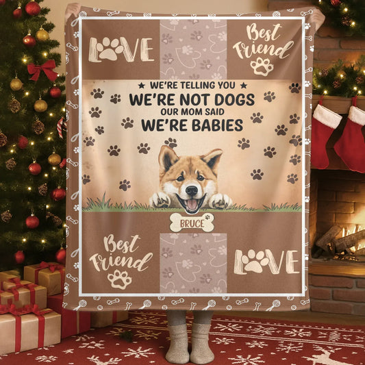 Blanket Custom KNT / White / 30x40in / 76x101cm We're Not Dogs We're Babies - Personalized Multiple Dog Custom Blanket