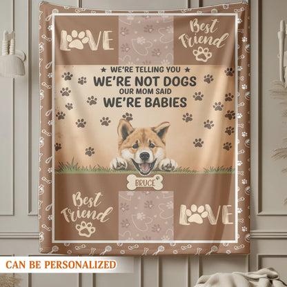 We're Not Dogs We're Babies - Personalized Multiple Dog Custom Blanket