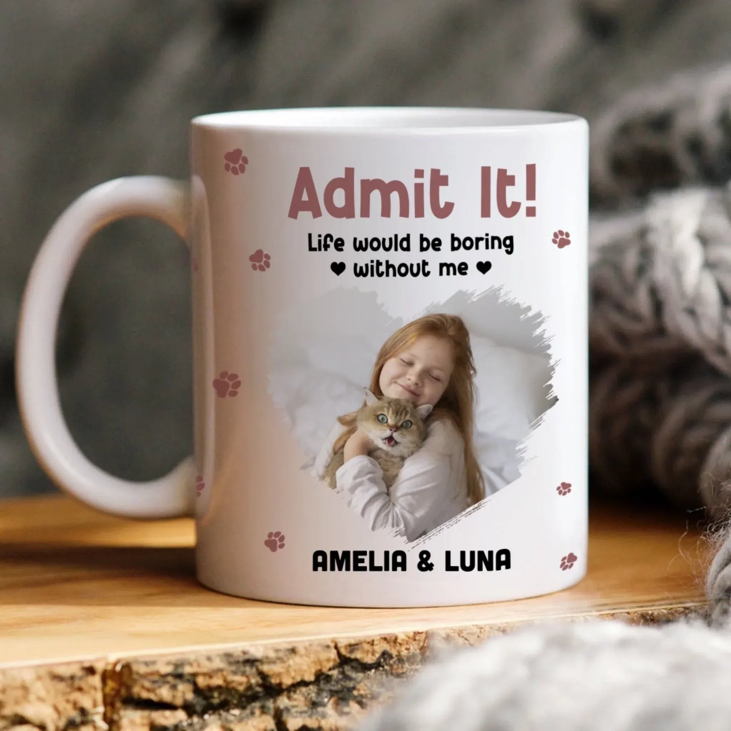 Personalized Mugs Admit It! Life Would Be Boring Without Me - Personalized Custom Photo Printed Mug