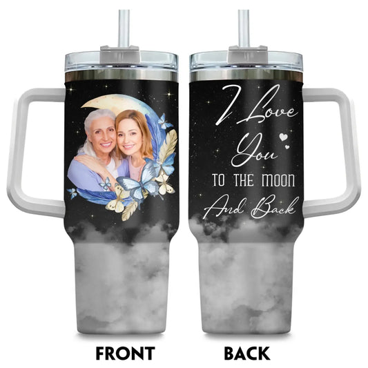 Love You To The Moon & Back - Personalized Custom Photo Printed Tumbler
