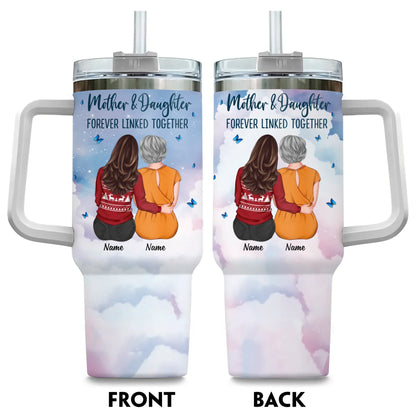 TUMBLER / WHITE / 40oz Mother & Daughter Forever Linked Together - Gift For Mom/ Grandma - Personalized Custom Printed Tumbler