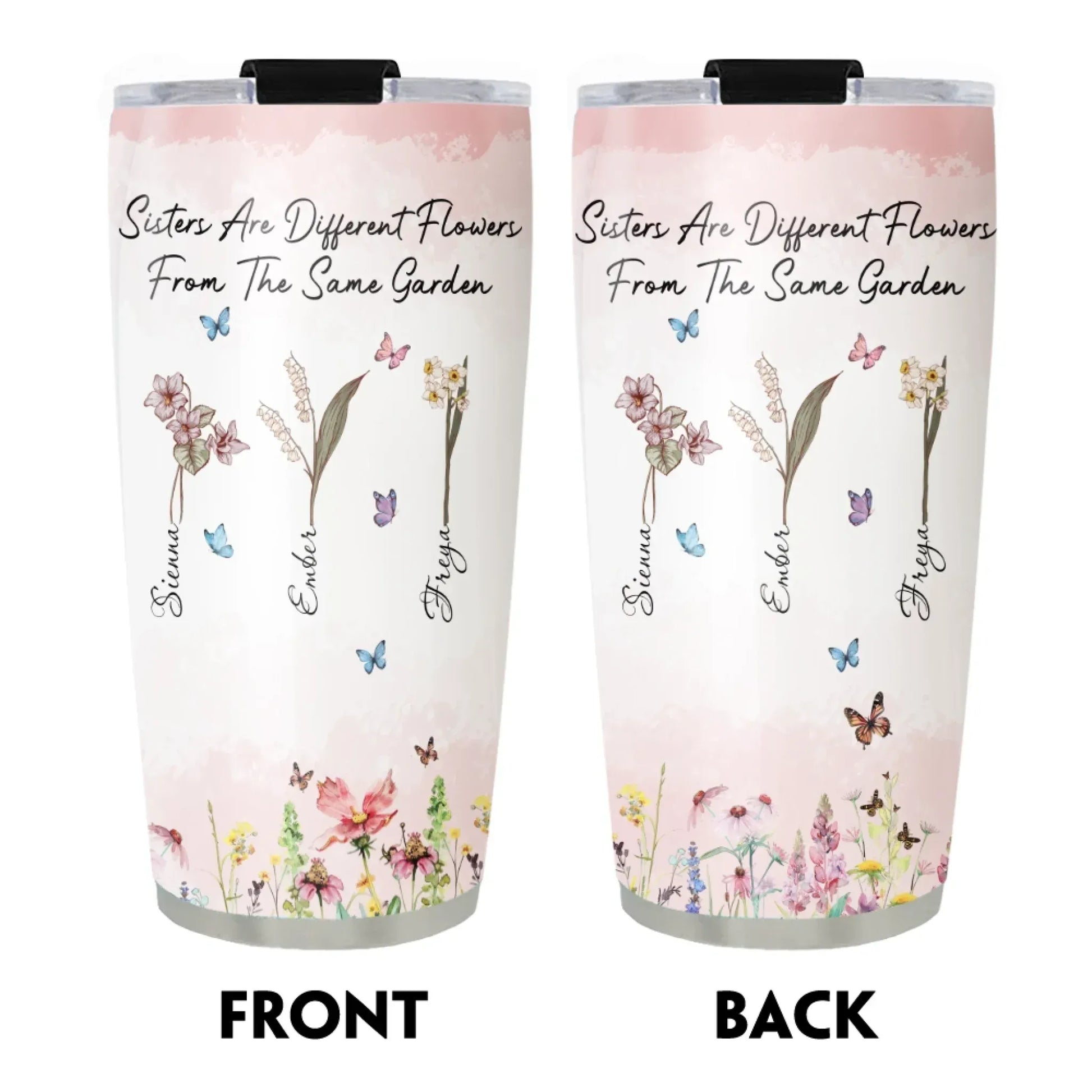 Personalized Tumblers Sisters Are Different Flowers From The Same Garden - Sisters Garden - Personalized Birth Month Flower Tumbler