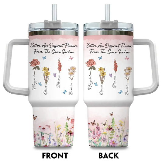 Sisters Are Different Flowers From The Same Garden - Sisters Garden - Personalized Birth Month Flower Tumbler