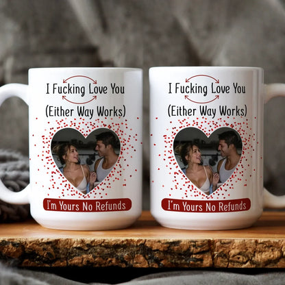 Personalized Mugs I F*cking Love You ( Either Way Works) Couples Gift - Personalized Custom Photo Mug