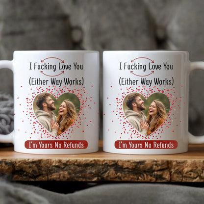 Personalized Mugs MUG / WHITE / 11oz I F*cking Love You ( Either Way Works) Couples Gift - Personalized Custom Photo Mug