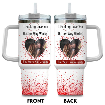 I F*cking Love You ( Either Way Works) Couples Gift - Personalized Custom Photo Tumbler