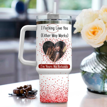 I F*cking Love You ( Either Way Works) Couples Gift - Personalized Custom Photo Tumbler