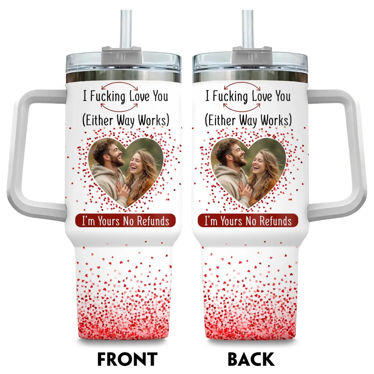 TUMBLER / WHITE / 40oz I F*cking Love You ( Either Way Works) Couples Gift - Personalized Custom Photo Tumbler