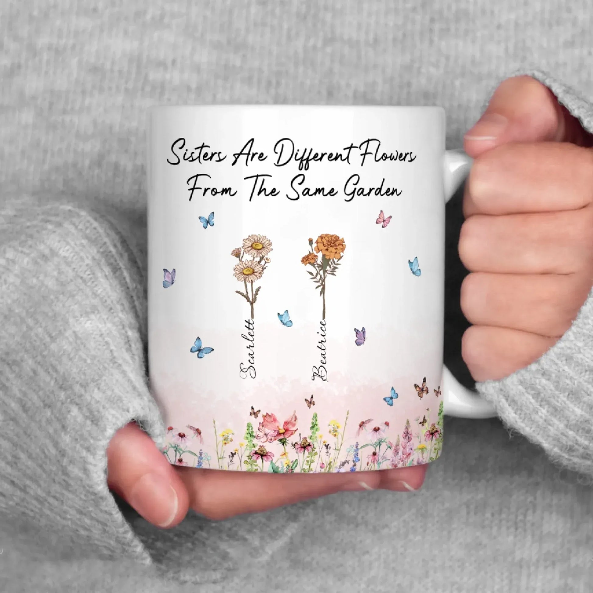 Sisters Are Different Flowers From The Same Garden - Sisters Garden - Personalized Birth Month Flower Mug