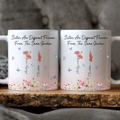 MUG / WHITE / 11oz Sisters Are Different Flowers From The Same Garden - Sisters Garden - Personalized Birth Month Flower Mug