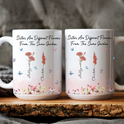MUG / WHITE / 15oz Sisters Are Different Flowers From The Same Garden - Sisters Garden - Personalized Birth Month Flower Mug