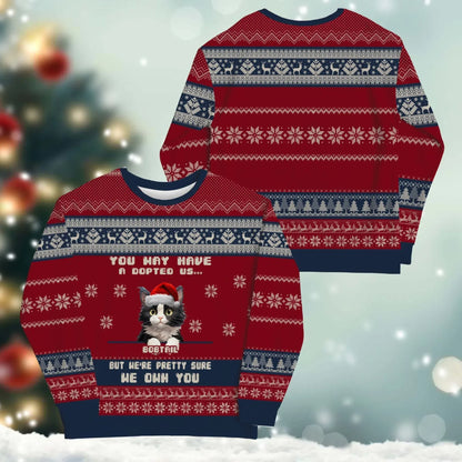 You May Have Adopted Us, But We're Pretty Sure We Own You - Personalized Pet Lovers Custom All-Over-Print Sweatshirt