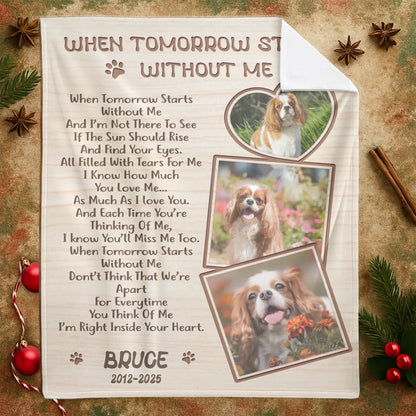 Personalized Blankets When Tomorrow Starts Without Me – Personalized Dog Memorial Poem Photo Custom Blanket