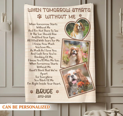 Personalized Blankets When Tomorrow Starts Without Me – Personalized Dog Memorial Poem Photo Custom Blanket