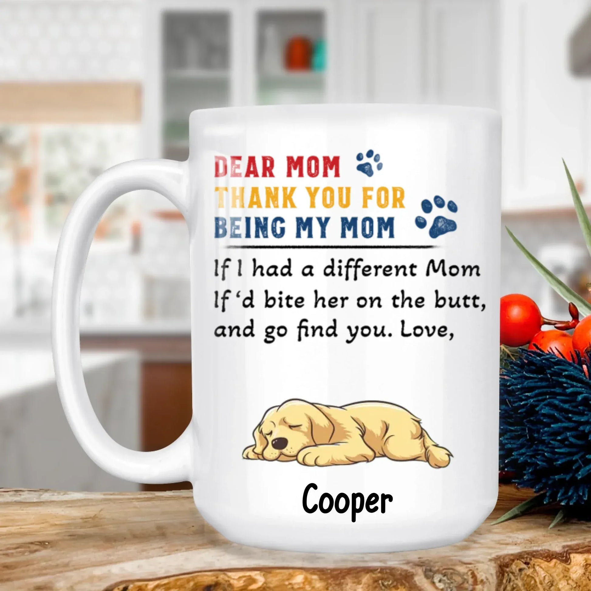 Personalized Mugs MUG - TD / WHITE / 15oz If I Had A Different Mom, If'd Bite Her On The Butt And Go Find You - Personalized Dog Lovers Custom Ceramic Mug