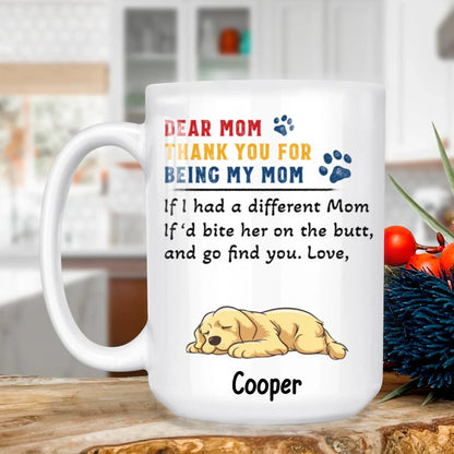 Personalized Mugs MUG - TD / WHITE / 15oz If I Had A Different Mom, If'd Bite Her On The Butt And Go Find You - Personalized Dog Lovers Custom Ceramic Mug