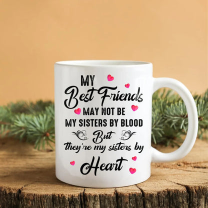 They're My Sisters By Heart - Personalized Besties Custom Ceramic Mug