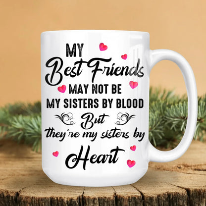 They're My Sisters By Heart - Personalized Besties Custom Ceramic Mug