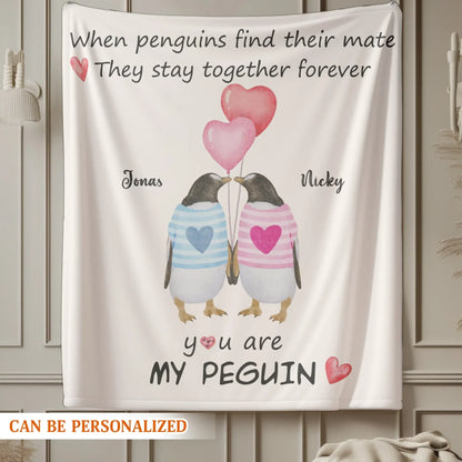 When Penguins Find Their Mate, They Stay Together Forever - Personalized Couple Custom Blanket