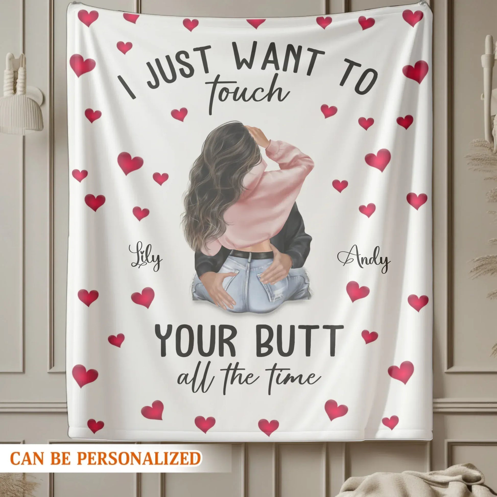 I Just Want To Touch Your Butt All The Time - Personalized Couple Custom Blanket