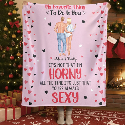 Personalized Blankets All The Time It's Just That You're Always Sexy - Personalized Couple Custom Blanket