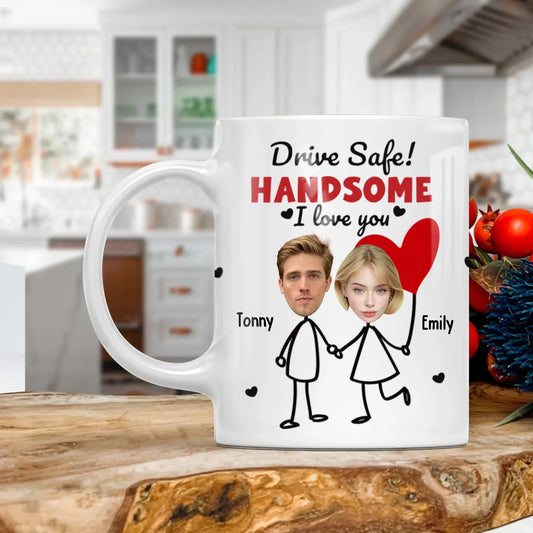 Personalized Mugs MUG - TD / WHITE / 11oz Drive Safe Handsome, I Love You - Personalized Couple Photo Custom Ceramic Mug