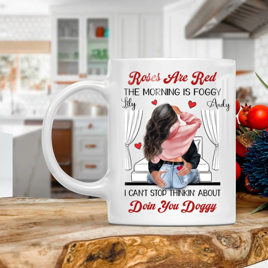 Personalized Mugs MUG - TD / WHITE / 11oz Rose Are Red, The Morning Is Foggy, I Can't Stop Thinkin' About Doin You Doggy - Personalized Couple Custom Ceramic Mug