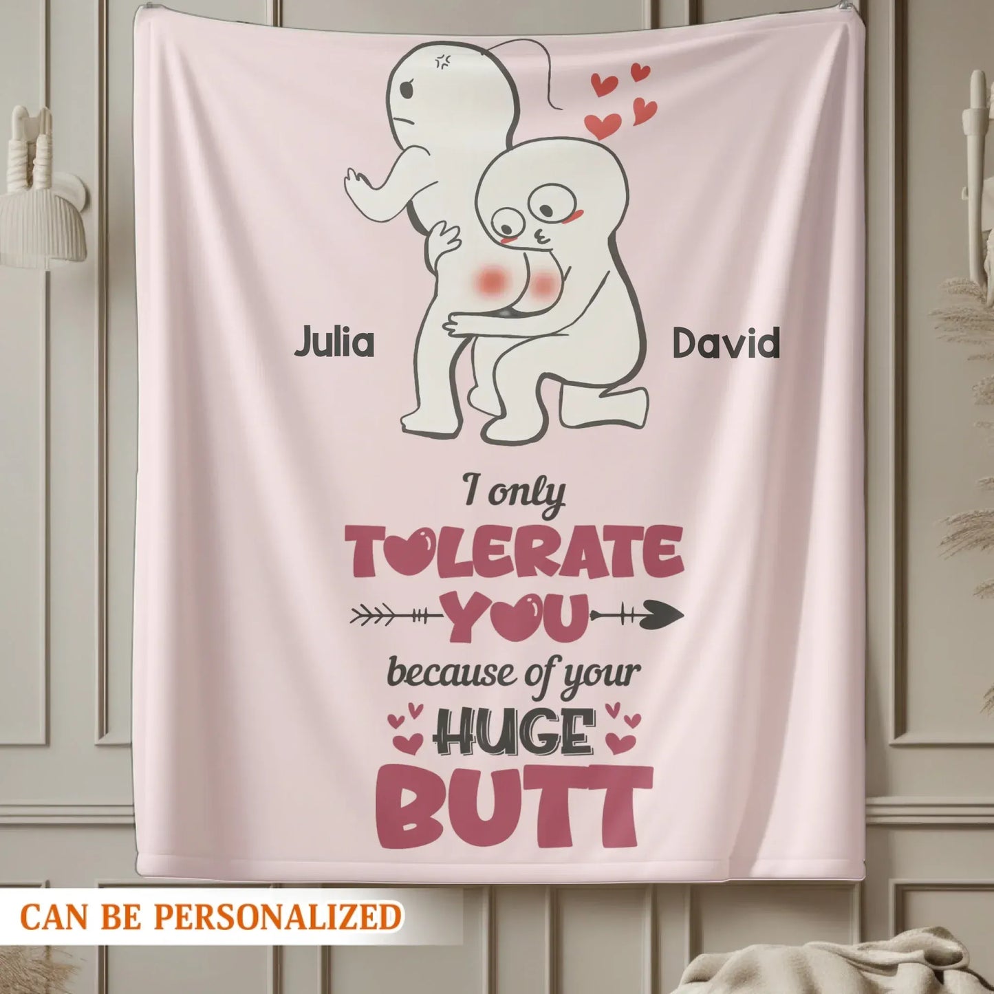 Personalized Blankets I Only Tolerate You, Because Of Your Huge Butt - Personalized Couple Custom Blanket