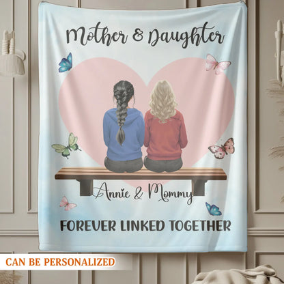 Personalized Blankets Mother & Daughter Forever Linked Together - Personalized Mother's Day Custom Blanket