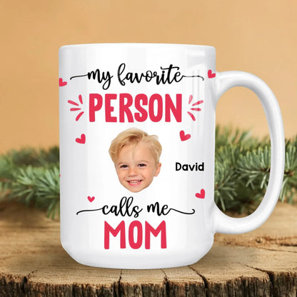 Personalized Mugs My Favorite Person Calls Me Mom - Personalized Mother's Day Photo Custom Ceramic Mug