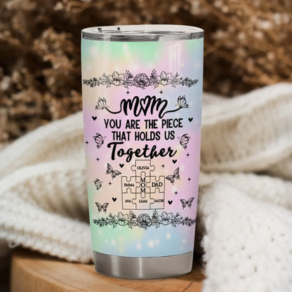 Personalized Tumblers Mom, You're The Piece That Holds Us Together - Personalized Mother's Day Custom Tumbler