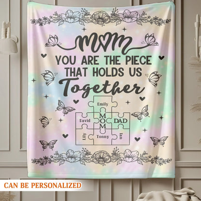 Personalized Blankets Mom, You're The Piece That Holds Us Together - Personalized Mother's Day Custom Blanket