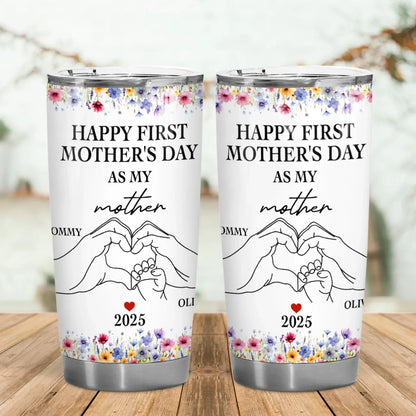 Personalized Tumblers Happy First Mother's Day As My Mother - Personalized Mothers's Day Custom Tumbler