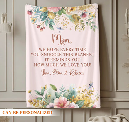 Personalized Blankets We Hope Every Time You Snuggle This Blanket, It Reminds You How Much We Love You - Personalized Mother's Day Custom Blanket