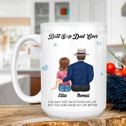 Personalized Mugs MUG - TD / WHITE / 15oz You May Not Have Given Me Life, But You Sure Made My Life Better - Personalized Father's Day Custom Ceramic Mug