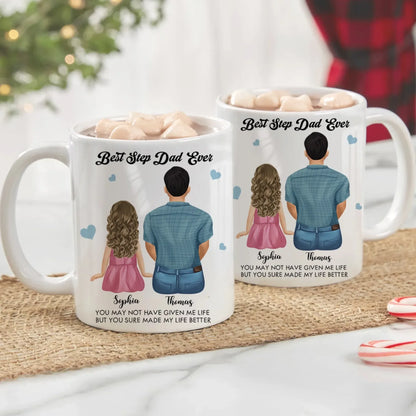 Personalized Mugs You May Not Have Given Me Life, But You Sure Made My Life Better - Personalized Father's Day Custom Ceramic Mug