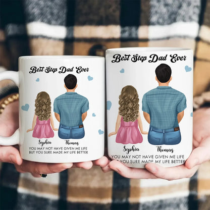 Personalized Mugs You May Not Have Given Me Life, But You Sure Made My Life Better - Personalized Father's Day Custom Ceramic Mug