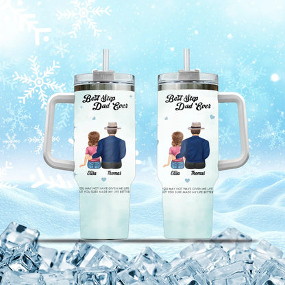 Personalized Tumblers TUMBLER - TD / WHITE / 40oz You May Not Have Given Me Life, But You Sure Made My Life Better - Personalized Father's Day Custom Tumbler