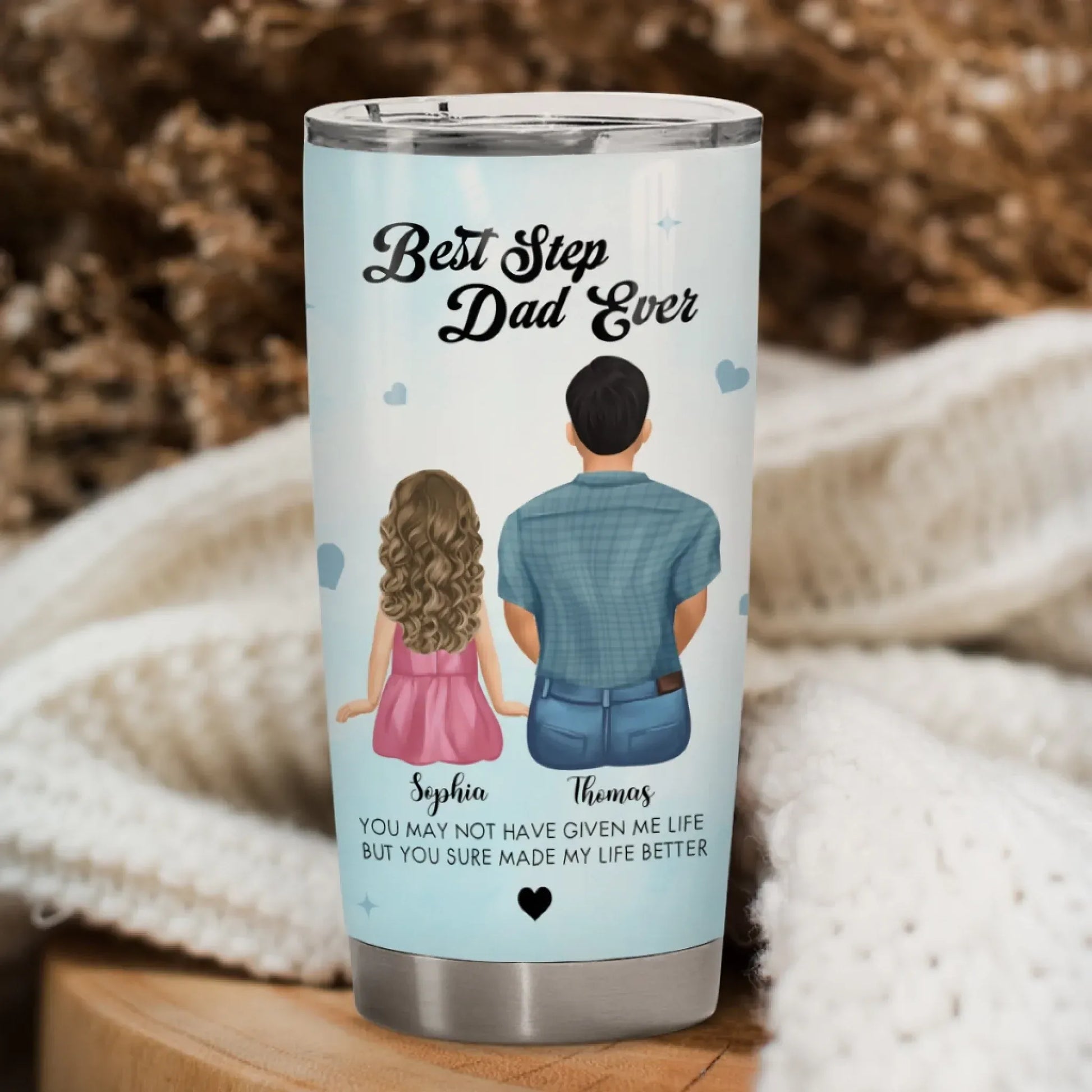 Personalized Tumblers You May Not Have Given Me Life, But You Sure Made My Life Better - Personalized Father's Day Custom Tumbler